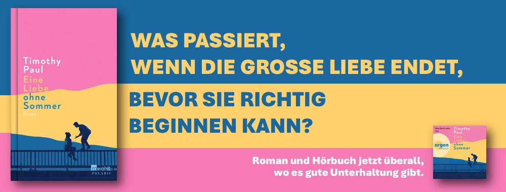Das Banner zeigt die Cover des Romans und des Hörbuchs "Eine Liebe ohne Sommer" von Timothy Paul sowie den Schriftzug: "Was passiert, wenn die große Liebe endet, bevor sie richtig beginnen kann?"